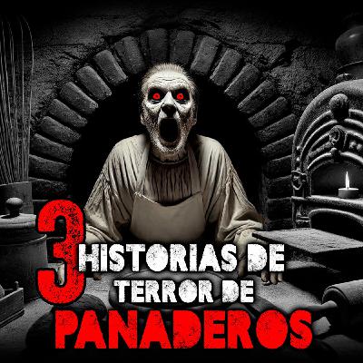 3 EXPERIENCIAS DE TERROR REALES DE PANADEROS