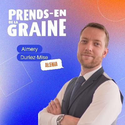 Comment multiplier ses équipes par 30 en 3 ans - Aimery DURIEZ-MISE, cofondateur d'Alenia Consulting