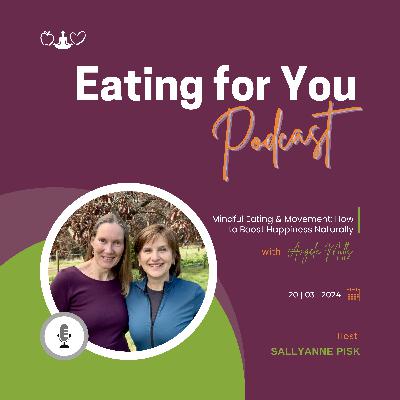 Episode 125: Mindful Eating & Movement: How to Boost Happiness Naturally