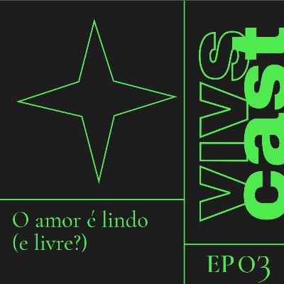 #3 O amor é lindo (e livre?) #3 O amor é lindo (e livre?)