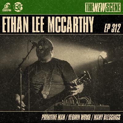 Episode 312: Ethan Lee McCarthy of Primitive Man / Vermin Womb / Many Blessings