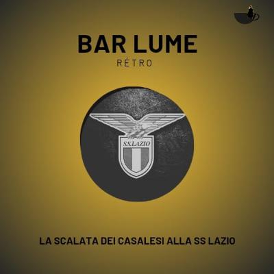 Bar Lume retrò: La scalata alla SS Lazio dei Casalesi Bar Lume retrò: La scalata alla SS Lazio dei Casalesi