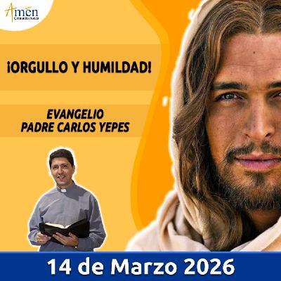 Evangelio De Hoy - 14 Marzo 2026 - Padre Carlos Yepes - Amen Comunicaciones Evangelio De Hoy - 14 Marzo 2026 - Padre Carlos Yepes - Amen Comunicaciones