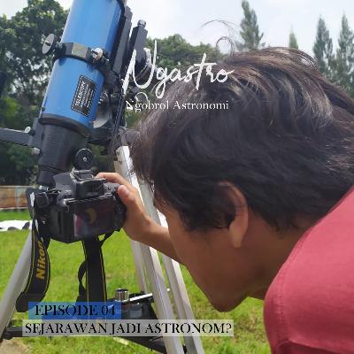 SEJARAWAN JADI ASTRONOM?