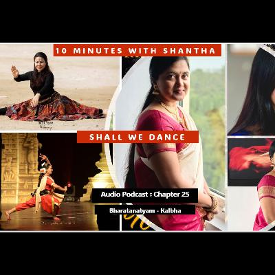 10 Minutes With Shantha : Chapter 25 Summary : Bharatanatyam - Kalbha