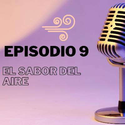 #9 - El sabor del aire