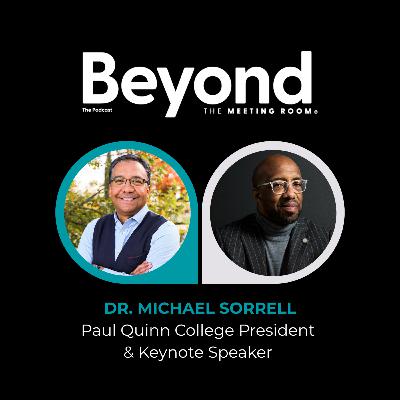 Beyond the Meeting Room with Dr. Michael Sorrell, Paul Quinn College President