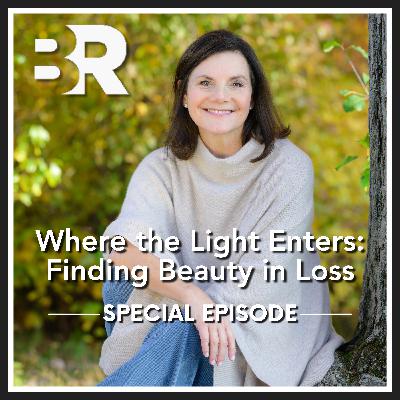 Where the Light Enters: Finding Beauty in Loss Where the Light Enters: Finding Beauty in Loss