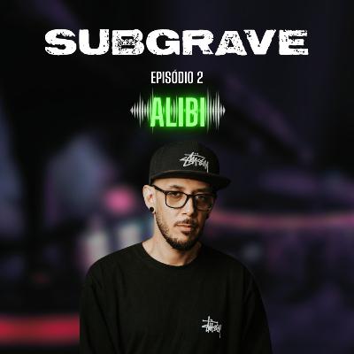 Podcast Subgrave com DJ Nine - Episódio 02 - Alibi Podcast Subgrave com DJ Nine - Episódio 02 - Alibi