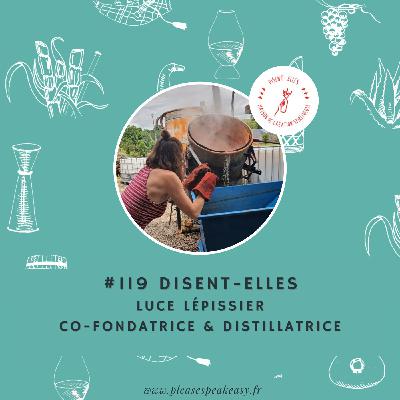 #119 Disent-elles - La distillerie championne de la revalorisation, avec Luce Lépissier