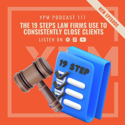 The 19 Steps Law Firms Use to Consistently Close Clients The 19 Steps Law Firms Use to Consistently Close Clients