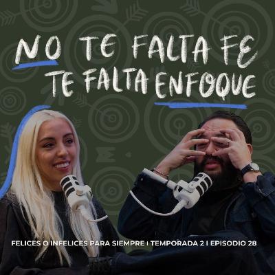No te falta fe… te falta enfoque | Felices o infelices para siempre T.2 Ep.28
