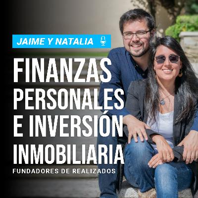 87. Finanzas personales e inversión inmobiliaria con Jaime y Natalia fundadores de Realizados