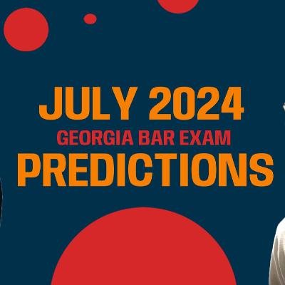 Bar Exam Drills Podcast - Ep 018 - July 2024 Georgia Bar Exam Essay Predictions