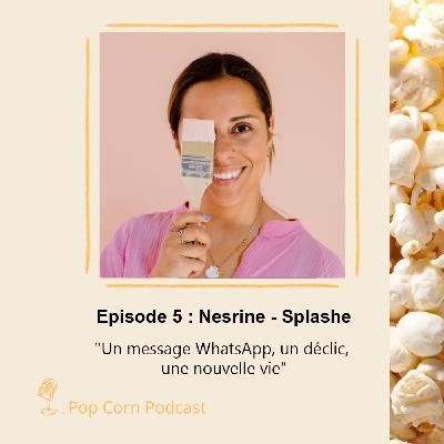 Episode 5. Nesrine de Splash - Un message WhatsApp, un déclic, une nouvelle vie