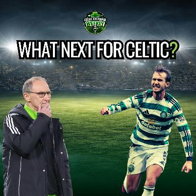 Celtic Exchange Weekly: Are Celtic Now On The Brink - On and Off The Park?