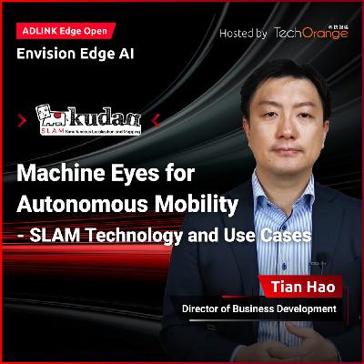 【ADLINK Edge Open】Machine Eyes for Autonomous Mobility - SLAM Technology and Use Cases ｜EP 8