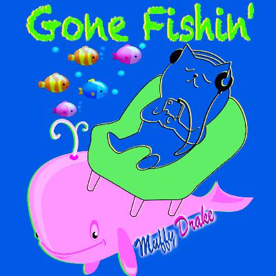 Gone Fishin’ Gone Fishin’