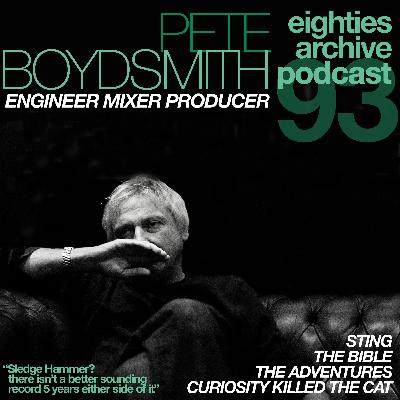 80sArchive Podcast Ep.93 - Pete Boyd Smith (Engineer, Producer, Mixer - The Bible, The Adventures, Sting) : Sledgehammer? There isn't a better sounding record 5 years either side of it!" 80sArchive Podcast Ep.93 - Pete Boyd Smith (Engineer, Producer, Mixer - The Bible, The Adventures, Sting) : Sledgehammer? There isn't a better sounding record 5 years either side of it!"