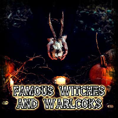 Episode 283: Famous Witches and Warlocks