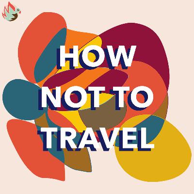 Studio Ochenta presents: How Not To Travel
