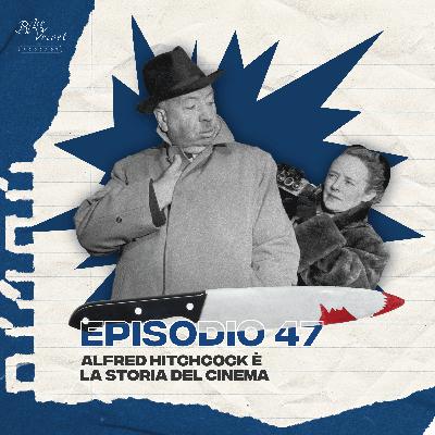 Episodio 45 - Alfred Hitchcock è la storia del cinema