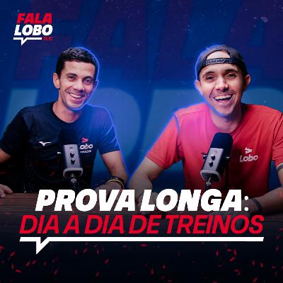 Prova Longa: Dia a dia de treinos - LOBO TALKS #9 Prova Longa: Dia a dia de treinos - LOBO TALKS #9