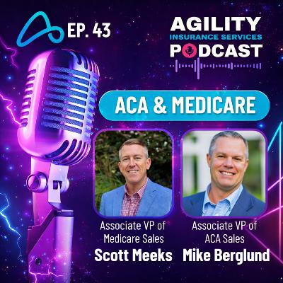 Episode 43: ACA & Medicare - What Agents Need to Know Now