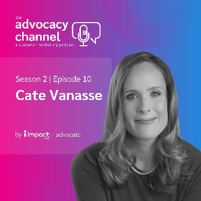 Building High-Impact Customer Advisory Boards with Cate Vanasse Building High-Impact Customer Advisory Boards with Cate Vanasse