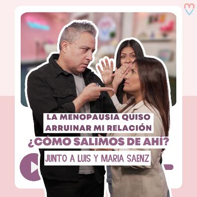 PODCAST | La Menopausia Quiso Arruinar mi Relación, ¿Cómo Salimos de Ahí? - María Saenz