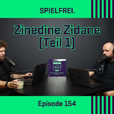 Episode 154 - Zinedine Zidane (Teil 1) Episode 154 - Zinedine Zidane (Teil 1)