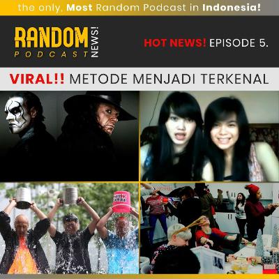 Episode #5 : VIRAL!! Metode Menjadi Terkenal