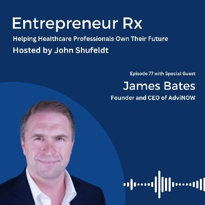Entrepreneur Rx: Interview with James Bates, Founder and CEO of AdviNOW