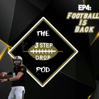 E4: Football Is Back // Return of The 3 Step Drop