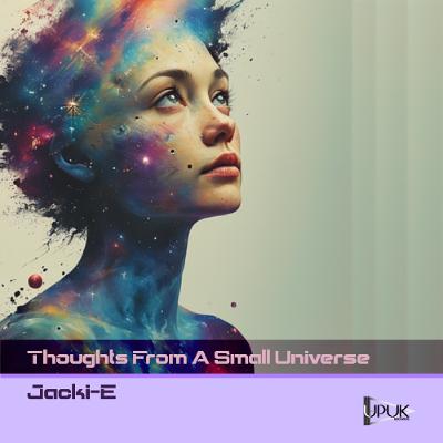 Jacki-E - Thoughts From A Small Universe - 01 - Thoughts From A Small Universe (UPUK Records)