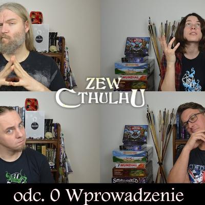 Lato Obiawień 00 - Wprowadzenie; nagrywana sesja RPG; Zew Cthulhu