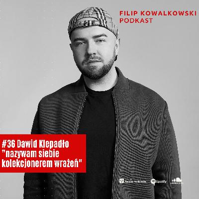 #36 Dawid Klepadło - fotograf mody - "Nazywam siebie kolekcjonerem wrażeń i wyzwań"