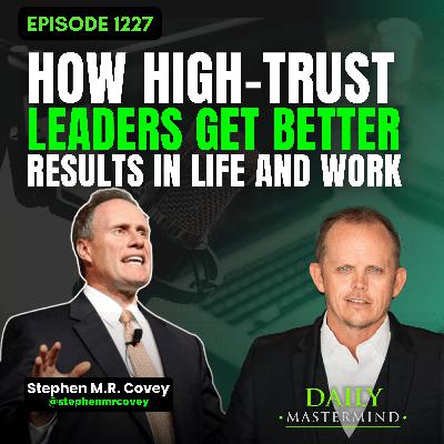 Stephen M.R. Covey: How High-Trust Leaders Get Better Results in Life and Work Stephen M.R. Covey: How High-Trust Leaders Get Better Results in Life and Work