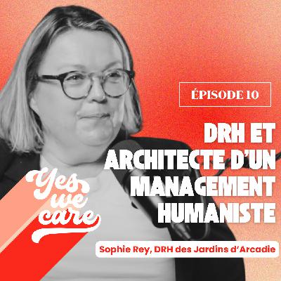 [Rediffusion] DRH et architecte d'un management humaniste : Sophie Rey, DRH des Jardins d'Arcadie
