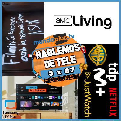 Hablemos de Tele 3x87: AMC, M+, Netflix y Warner, Samsung TV Plus, Filmin, Teledeporte y mucho más..