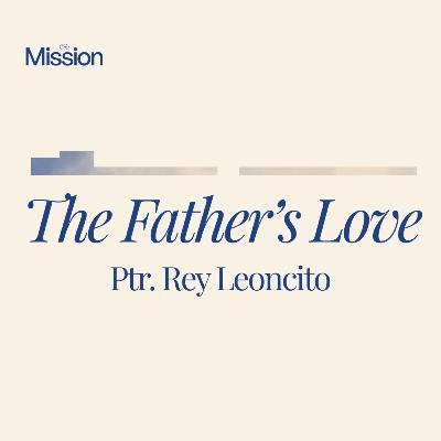 The Father's Love | Ptr. Rey Leoncito The Father's Love | Ptr. Rey Leoncito