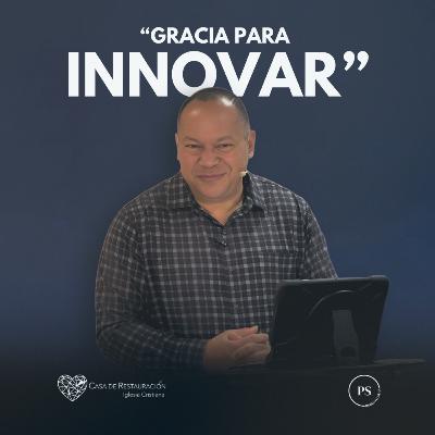 GRACIA PARA INNOVAR GRACIA PARA INNOVAR