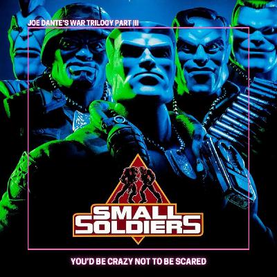 31.3 Small Soldiers | Joe Dante's War Trilogy 31.3 Small Soldiers | Joe Dante's War Trilogy