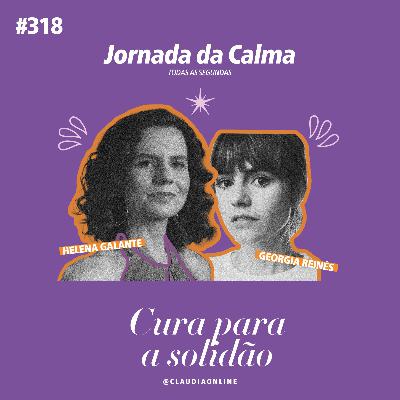 Cura para a solidão, com Georgia Reinés Cura para a solidão, com Georgia Reinés