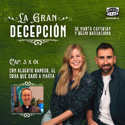 La gran decepción 3x01 - Alberto Raposo, el cura que casó a Marta
