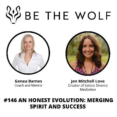 #146 An Honest Evolution: Merging Spirit and Success With Jen Mitchell Love