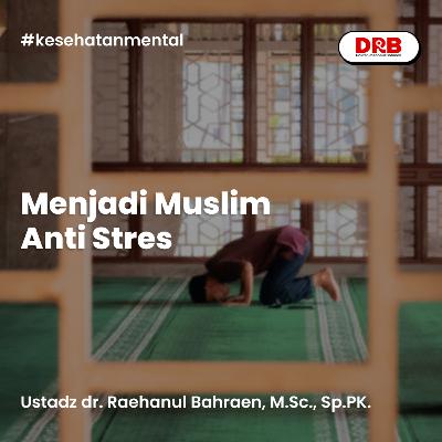 Menjadi Muslim Anti Stres Menjadi Muslim Anti Stres