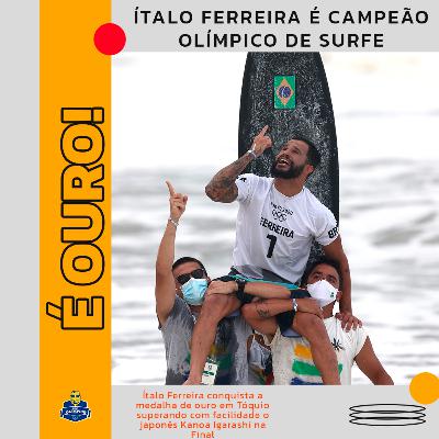 #16 - Ítalo Ferreira conquista o ouro no Surfe e Fernando Scheffer surpreende com bronze na Natação