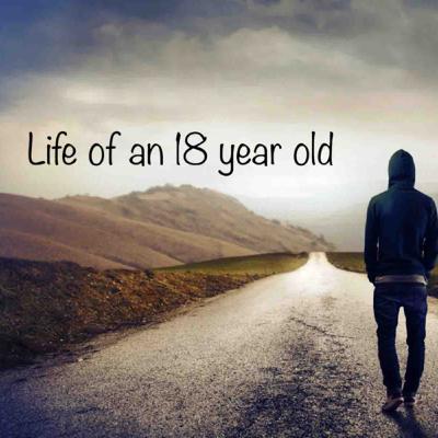 Life Of an 18 year old