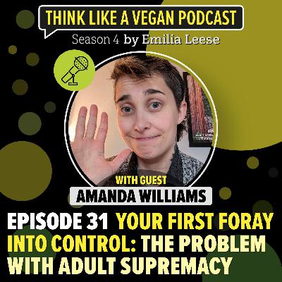 Ep. 31: Your First Foray into Control: The Problem with Adult Supremacy Ep. 31: Your First Foray into Control: The Problem with Adult Supremacy